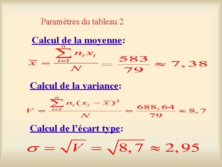 Paramètres du tableau 2 Calcul de la moyenne: Calcul de la variance: Calcul de