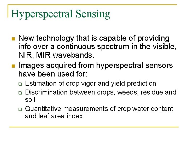 Hyperspectral Sensing n n New technology that is capable of providing info over a