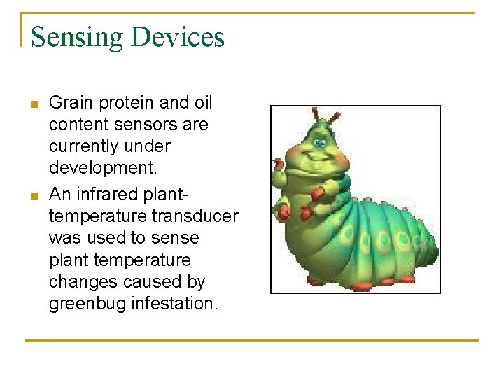 Sensing Devices n n Grain protein and oil content sensors are currently under development.