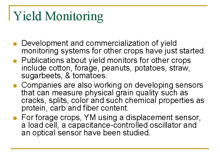 Yield Monitoring n n Development and commercialization of yield monitoring systems for other crops