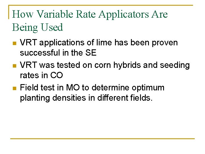 How Variable Rate Applicators Are Being Used n n n VRT applications of lime