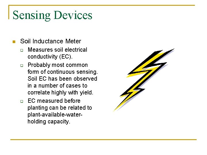 Sensing Devices n Soil Inductance Meter q q q Measures soil electrical conductivity (EC).