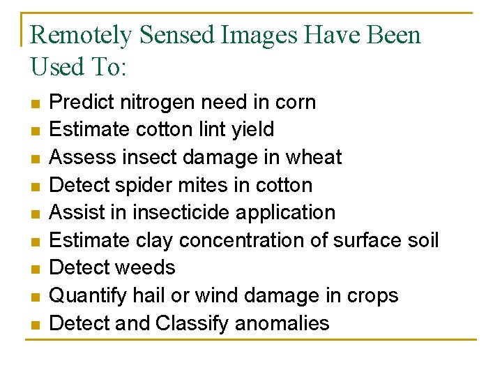 Remotely Sensed Images Have Been Used To: n n n n n Predict nitrogen