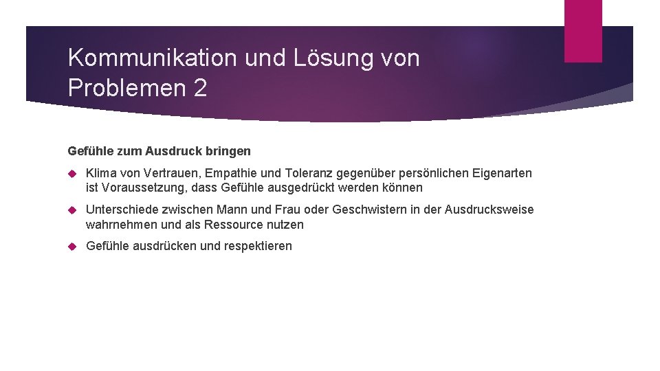 Kommunikation und Lösung von Problemen 2 Gefühle zum Ausdruck bringen Klima von Vertrauen, Empathie