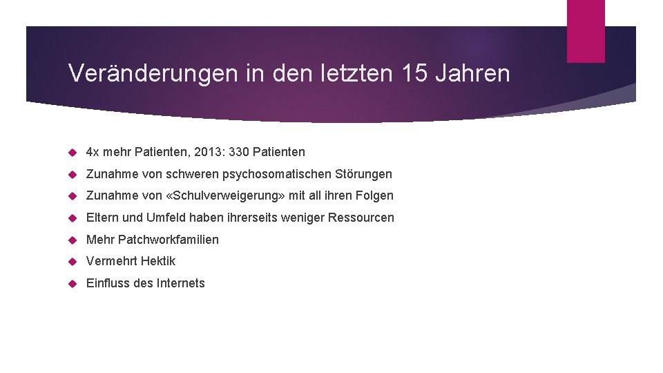 Veränderungen in den letzten 15 Jahren 4 x mehr Patienten, 2013: 330 Patienten Zunahme