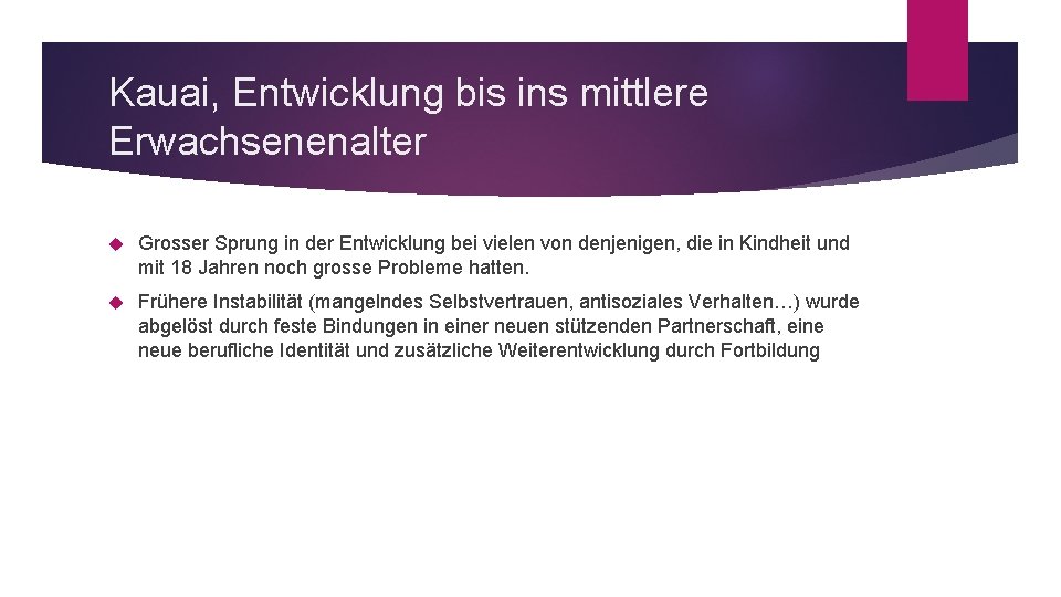Kauai, Entwicklung bis ins mittlere Erwachsenenalter Grosser Sprung in der Entwicklung bei vielen von