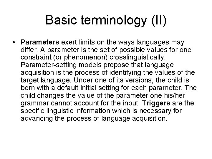 Basic terminology (II) • Parameters exert limits on the ways languages may differ. A