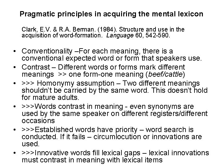 Pragmatic principles in acquiring the mental lexicon Clark, E. V. & R. A. Berman.