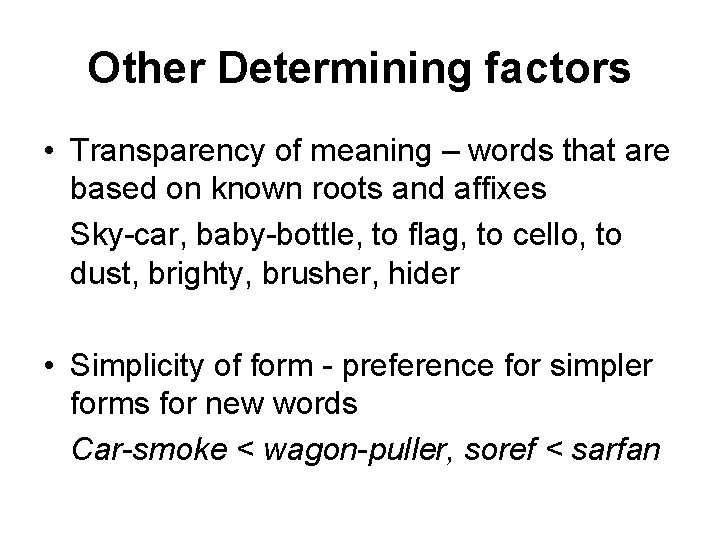 Other Determining factors • Transparency of meaning – words that are based on known