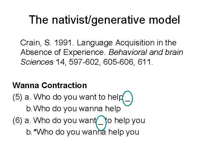 The nativist/generative model Crain, S. 1991. Language Acquisition in the Absence of Experience. Behavioral