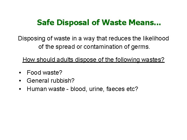 Safe Disposal of Waste Means. . . Disposing of waste in a way that