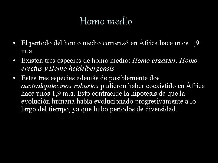 Homo medio • El período del homo medio comenzó en África hace unos 1,