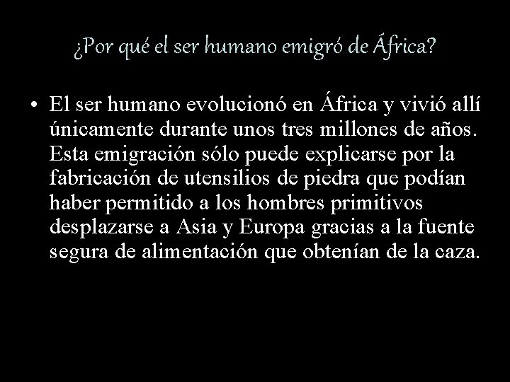 ¿Por qué el ser humano emigró de África? • El ser humano evolucionó en