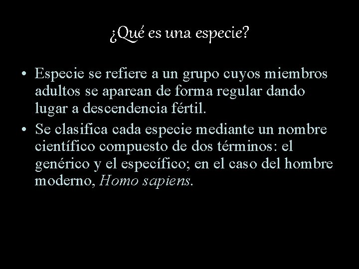 ¿Qué es una especie? • Especie se refiere a un grupo cuyos miembros adultos