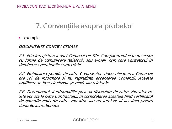 PROBA CONTRACTELOR ÎNCHEIATE PE INTERNET 7. Convențiile asupra probelor § exemple: DOCUMENTE CONTRACTUALE 2.