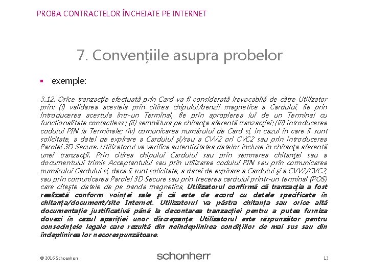 PROBA CONTRACTELOR ÎNCHEIATE PE INTERNET 7. Convențiile asupra probelor § exemple: 3. 12. Orice