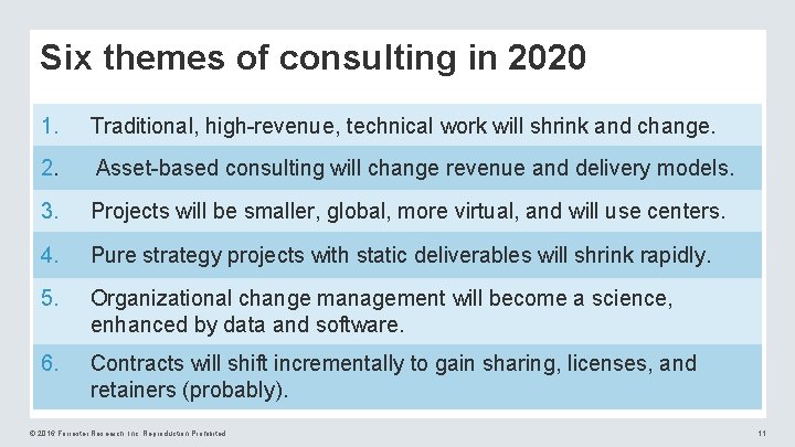 Six themes of consulting in 2020 1. Traditional, high-revenue, technical work will shrink and