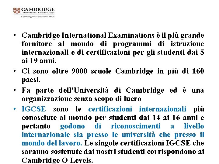  • Cambridge International Examinations è il più grande fornitore al mondo di programmi