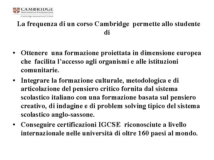 La frequenza di un corso Cambridge permette allo studente di • Ottenere una formazione