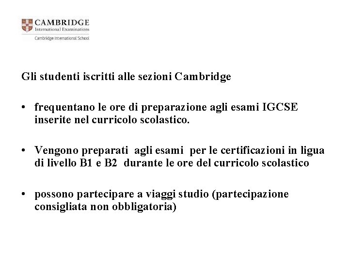 Gli studenti iscritti alle sezioni Cambridge • frequentano le ore di preparazione agli esami