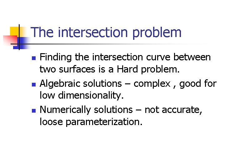 The intersection problem n n n Finding the intersection curve between two surfaces is