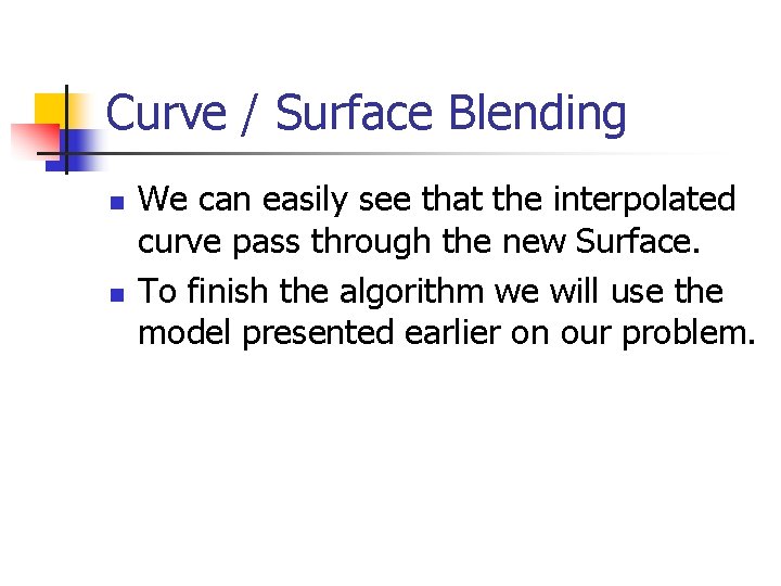 Curve / Surface Blending n n We can easily see that the interpolated curve