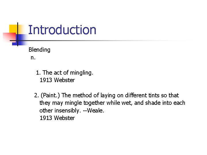Introduction Blending n. 1. The act of mingling. 1913 Webster 2. (Paint. ) The