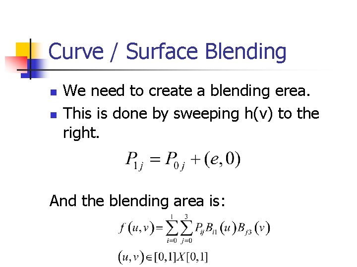 Curve / Surface Blending n n We need to create a blending erea. This