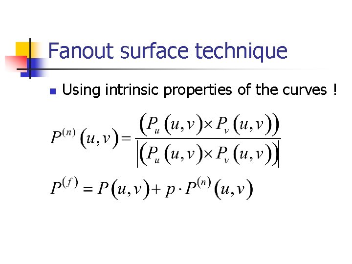 Fanout surface technique n Using intrinsic properties of the curves ! 