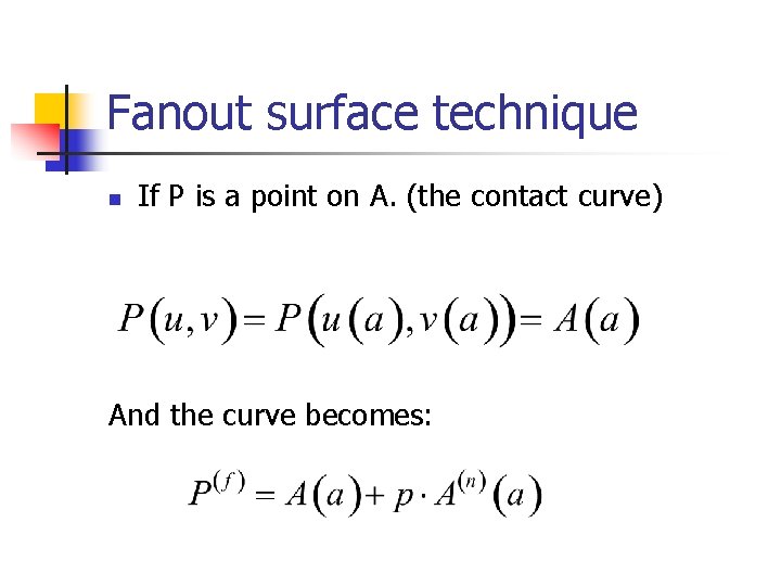 Fanout surface technique n If P is a point on A. (the contact curve)