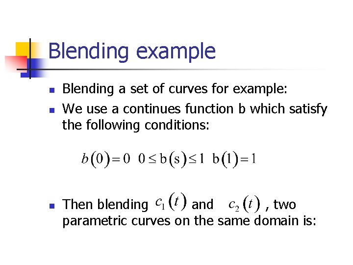 Blending example n n n Blending a set of curves for example: We use