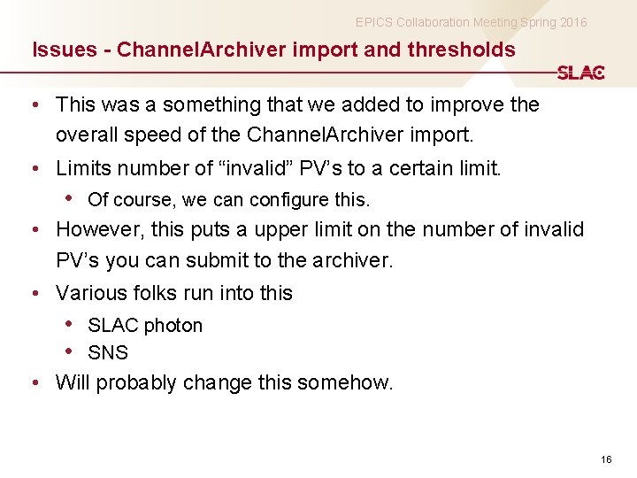 EPICS Collaboration Meeting Spring 2016 Issues - Channel. Archiver import and thresholds • This