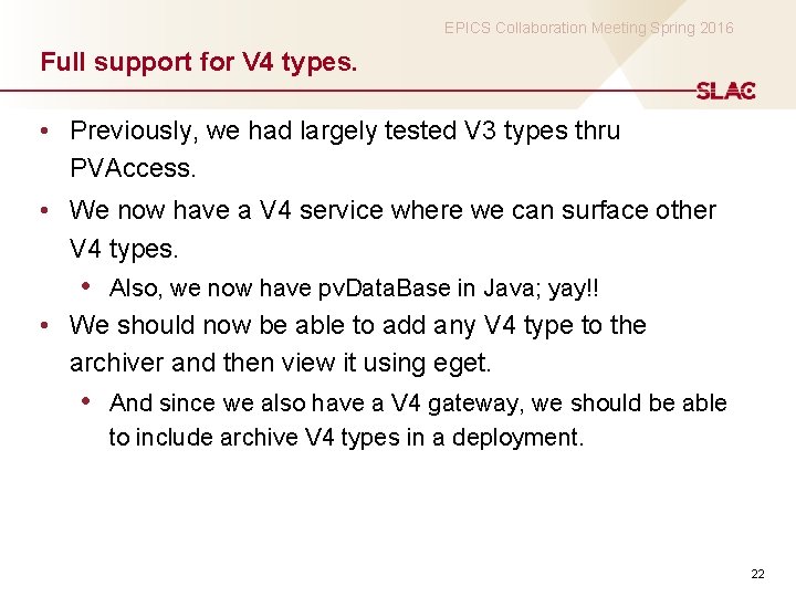 EPICS Collaboration Meeting Spring 2016 Full support for V 4 types. • Previously, we
