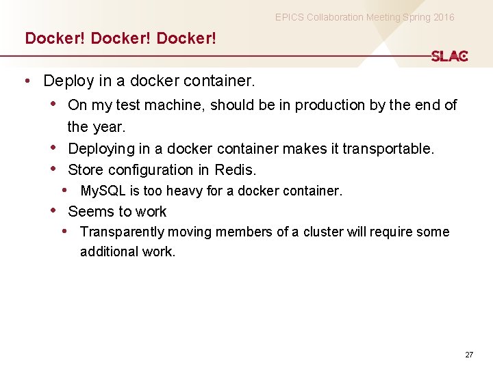 EPICS Collaboration Meeting Spring 2016 Docker! • Deploy in a docker container. • On
