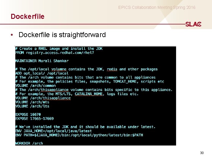 EPICS Collaboration Meeting Spring 2016 Dockerfile • Dockerfile is straightforward 30 