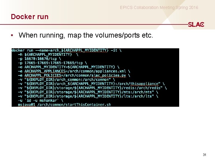 EPICS Collaboration Meeting Spring 2016 Docker run • When running, map the volumes/ports etc.