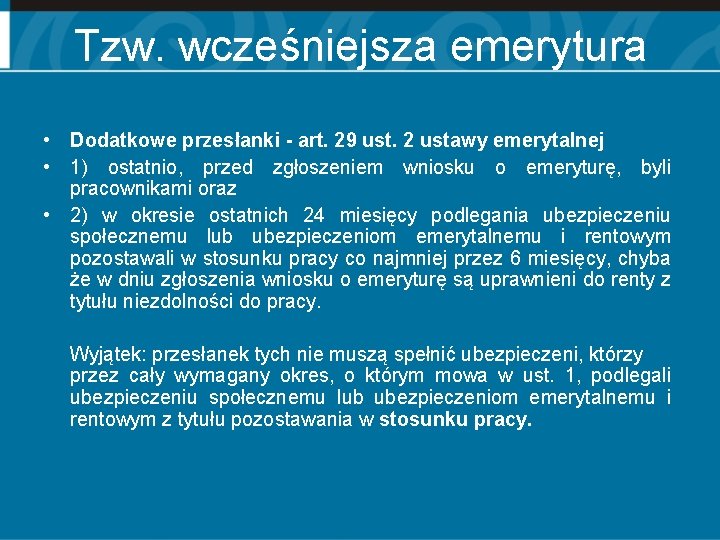 Tzw. wcześniejsza emerytura • Dodatkowe przesłanki - art. 29 ust. 2 ustawy emerytalnej •