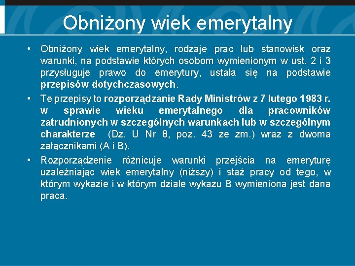 Obniżony wiek emerytalny • Obniżony wiek emerytalny, rodzaje prac lub stanowisk oraz warunki, na