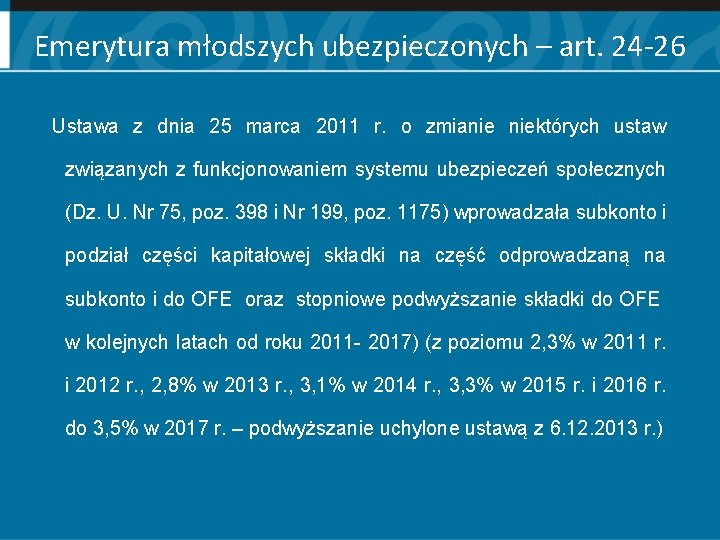 Emerytura młodszych ubezpieczonych – art. 24 -26 Ustawa z dnia 25 marca 2011 r.