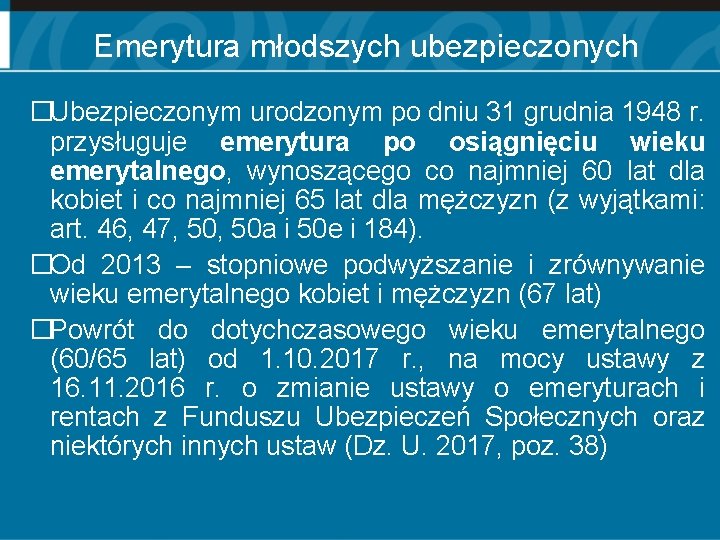 Emerytura młodszych ubezpieczonych �Ubezpieczonym urodzonym po dniu 31 grudnia 1948 r. przysługuje emerytura po