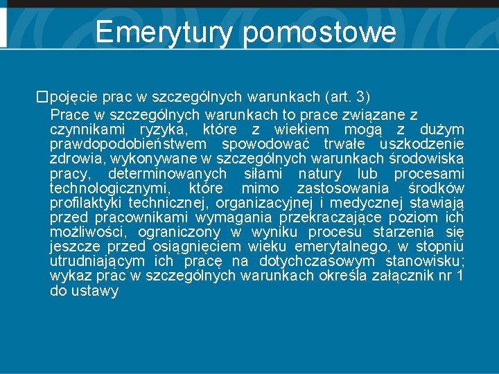 Emerytury pomostowe �pojęcie prac w szczególnych warunkach (art. 3) Prace w szczególnych warunkach to