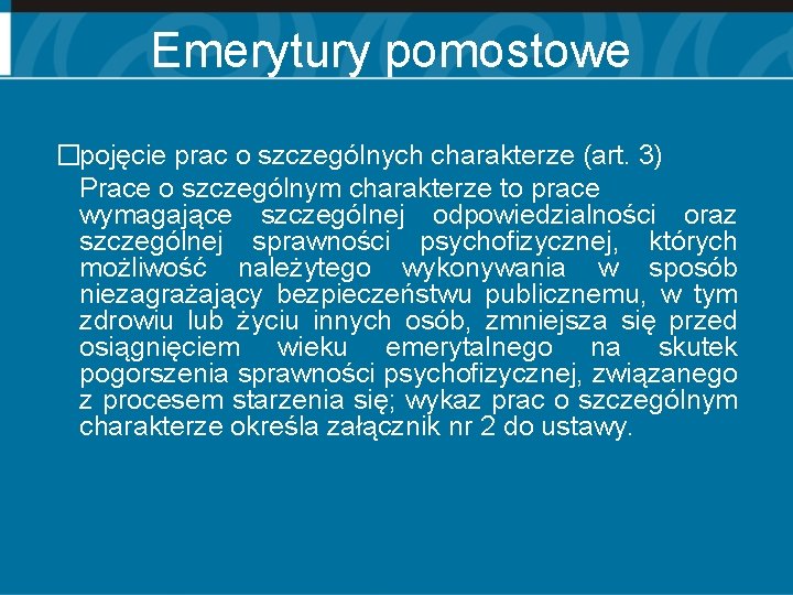 Emerytury pomostowe �pojęcie prac o szczególnych charakterze (art. 3) Prace o szczególnym charakterze to