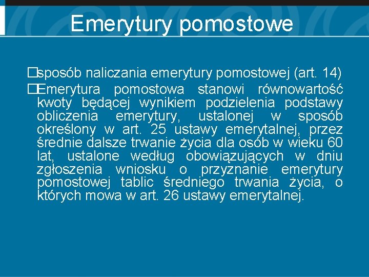 Emerytury pomostowe �sposób naliczania emerytury pomostowej (art. 14) �Emerytura pomostowa stanowi równowartość kwoty będącej