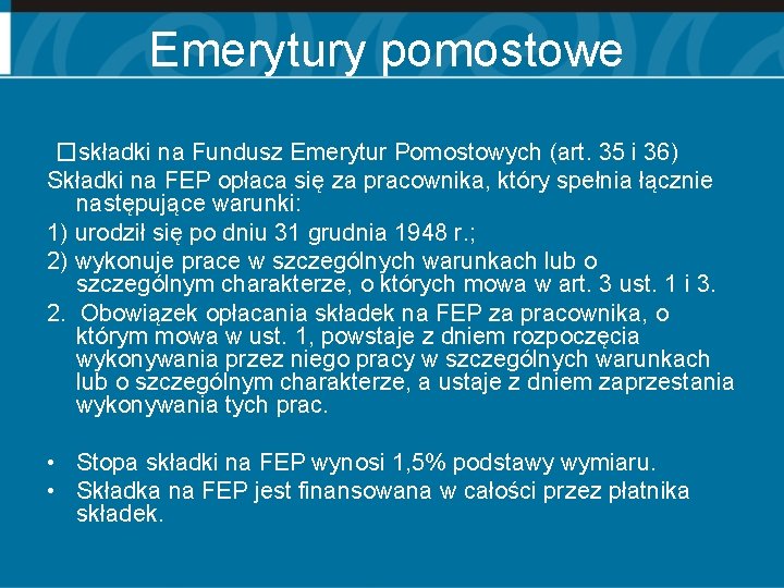 Emerytury pomostowe �składki na Fundusz Emerytur Pomostowych (art. 35 i 36) Składki na FEP