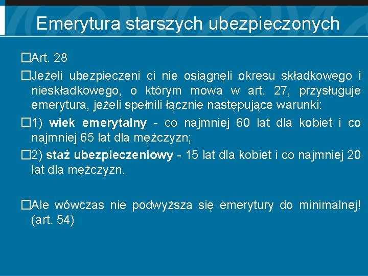 Emerytura starszych ubezpieczonych �Art. 28 �Jeżeli ubezpieczeni ci nie osiągnęli okresu składkowego i nieskładkowego,