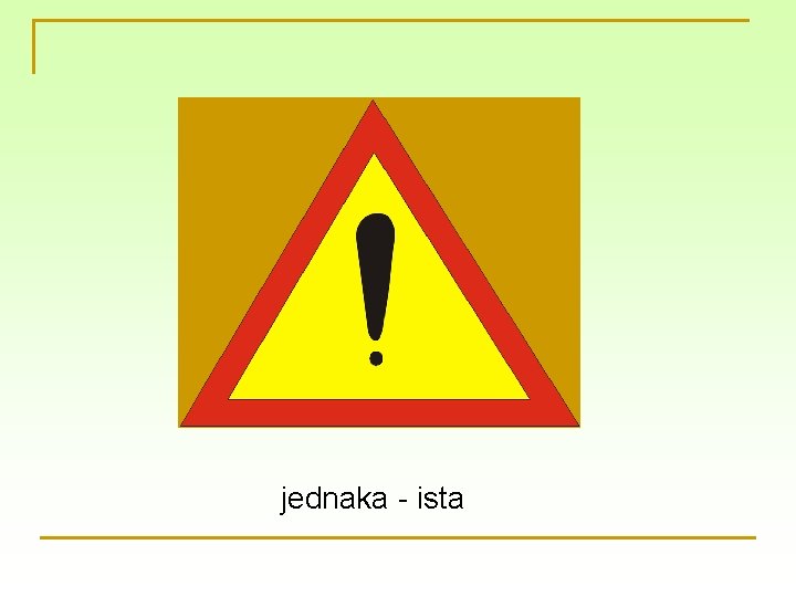 jednaka - ista 