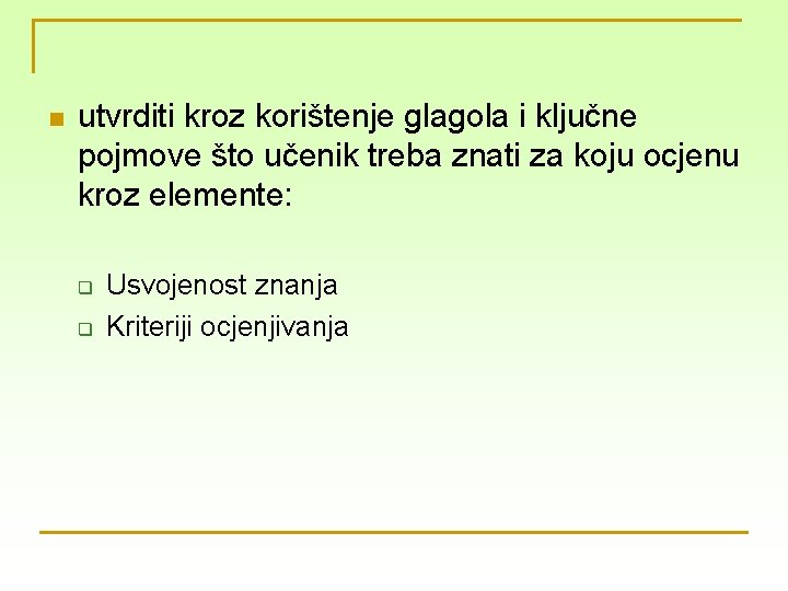 n utvrditi kroz korištenje glagola i ključne pojmove što učenik treba znati za koju