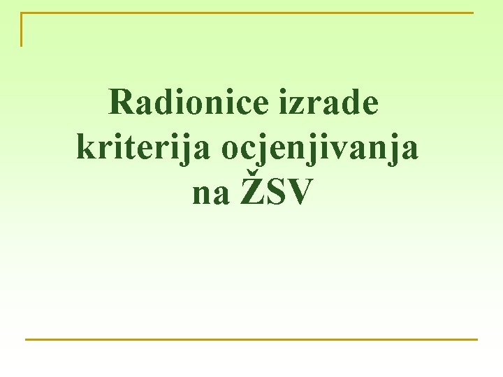 Radionice izrade kriterija ocjenjivanja na ŽSV 