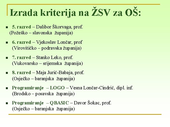 Izrada kriterija na ŽSV za OŠ: n 5. razred – Dalibor Škorvaga, prof. (Požeško