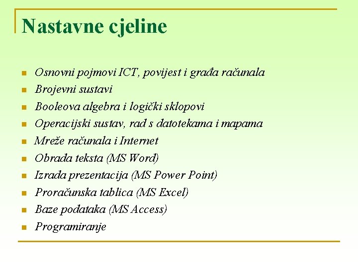 Nastavne cjeline n n n n n Osnovni pojmovi ICT, povijest i građa računala